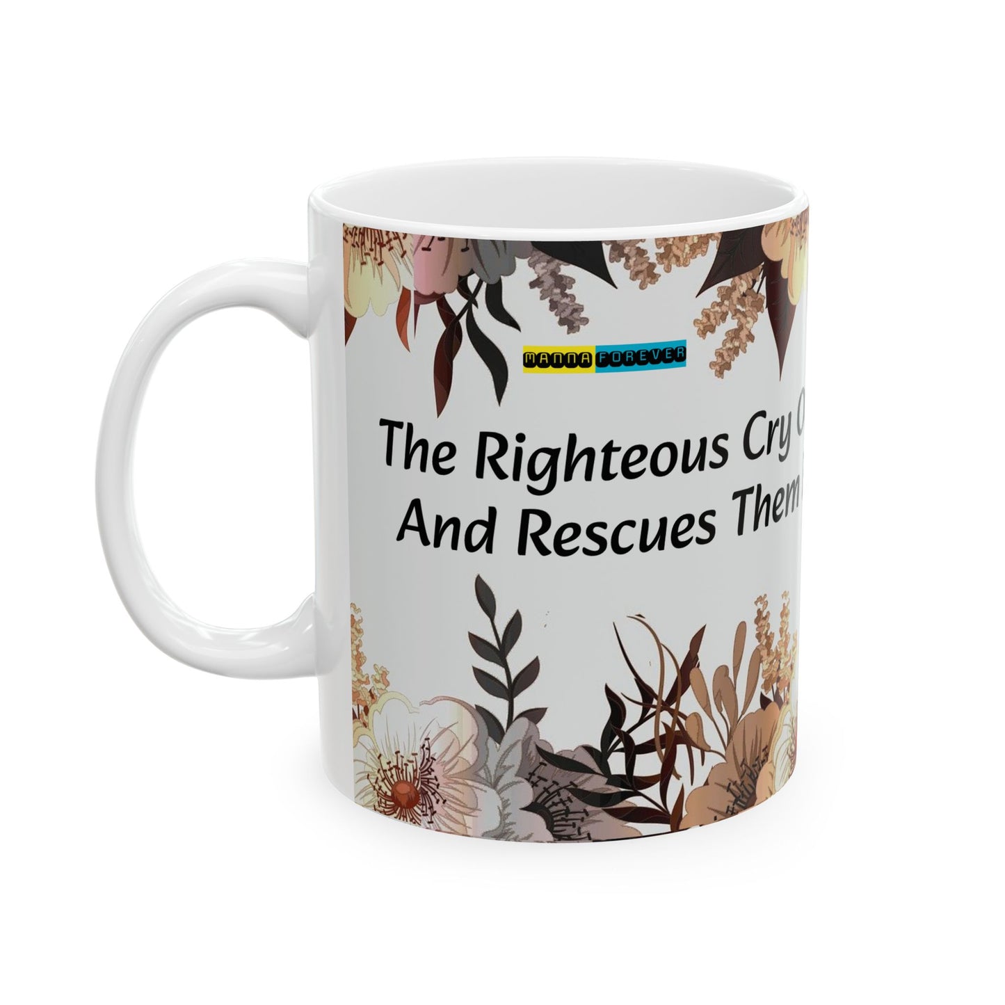 WHITE CERAMIC COFFEE MUG 11 oz AND 15 oz THE RIGHTEOUS CRY OUT PSALM 34:17